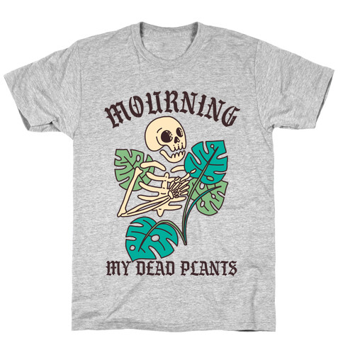 Mourning My Dead Plants  T-Shirt