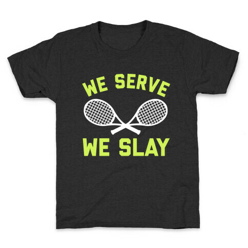 We Serve We Slay  Kids T-Shirt