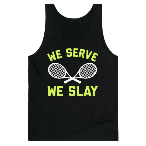 We Serve We Slay  Tank Top