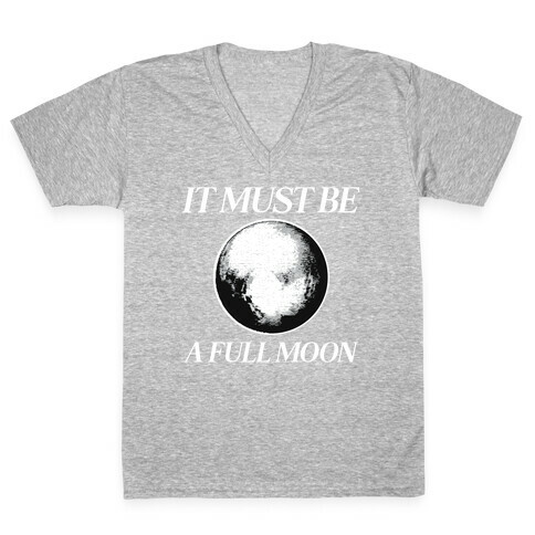 It Must Be A Full Moon V-Neck Tee Shirt