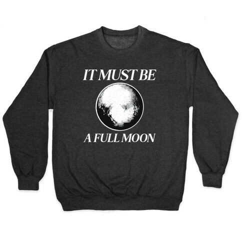 It Must Be A Full Moon Pullover