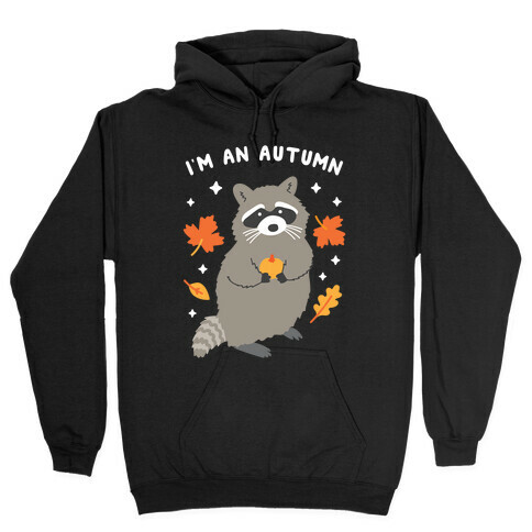 I'm An Autumn Raccoon Hooded Sweatshirt