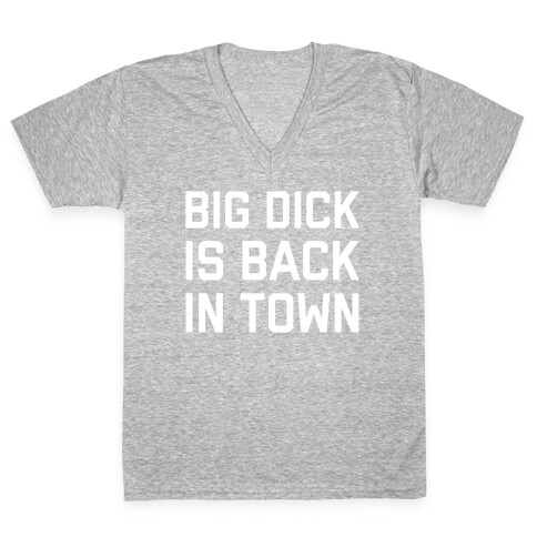 Big Dick Is Back In Town V-Neck Tee Shirt