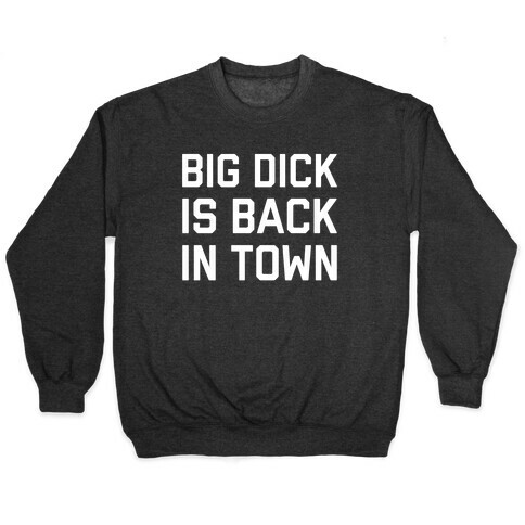 Big Dick Is Back In Town Pullover