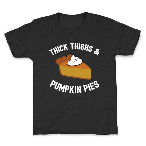 Thick Thighs & Pumpkin Pies  Kids T-Shirt