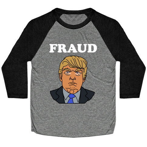 Fraud (TRUMP) Baseball Tee