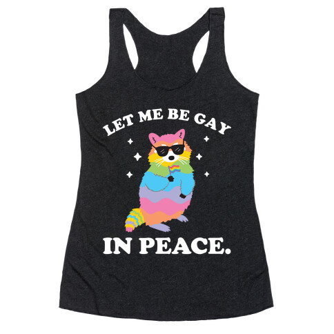 Let Me Be Gay In Peace.  Racerback Tank Top