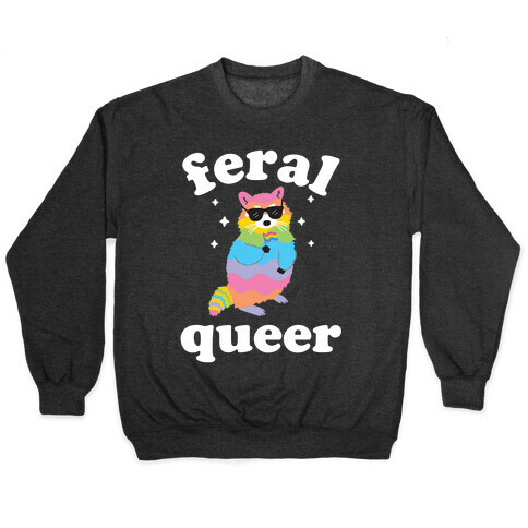 Feral Queer  Pullover