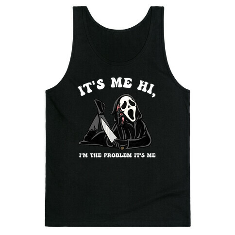 It's Me Hi, I'm The Problem It's Me  Tank Top