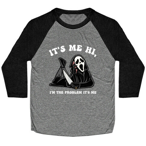 It's Me Hi, I'm The Problem It's Me  Baseball Tee