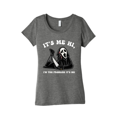 It's Me Hi, I'm The Problem It's Me  Womens T-Shirt