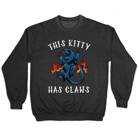 This Kitty Has Claws  Pullover