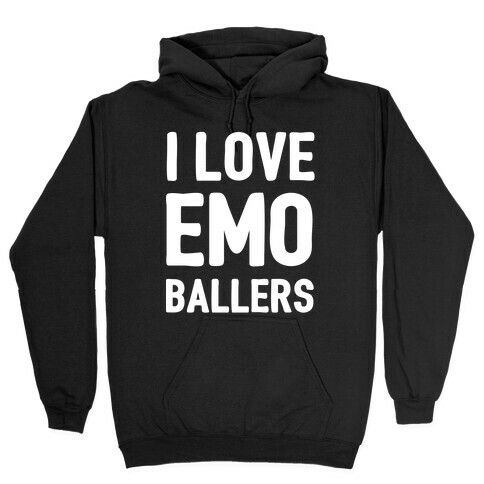 I Love Emo Ballers Hooded Sweatshirt