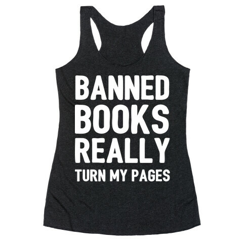 Banned Books Really Turn My Pages  Racerback Tank Top