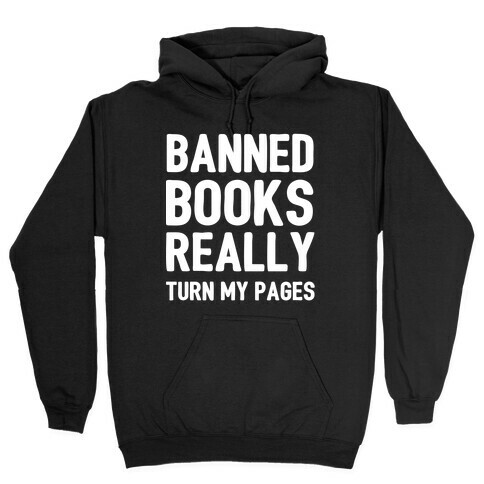 Banned Books Really Turn My Pages  Hooded Sweatshirt