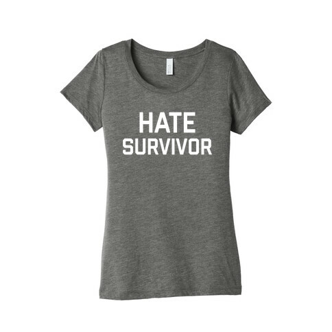 Hate Survivor  Womens T-Shirt