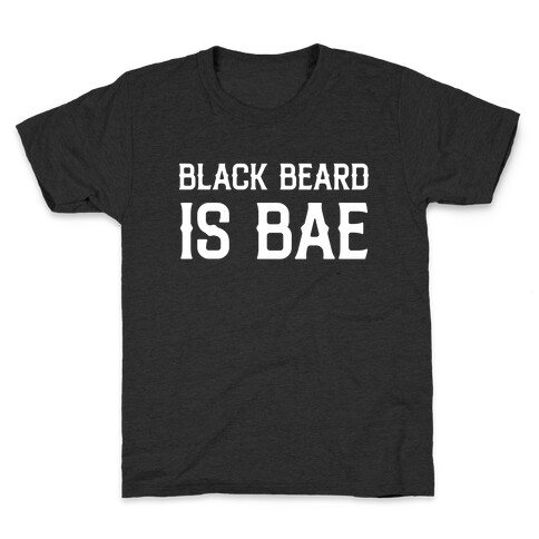 Black Beard Is Bae  Kids T-Shirt