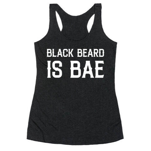 Black Beard Is Bae  Racerback Tank Top