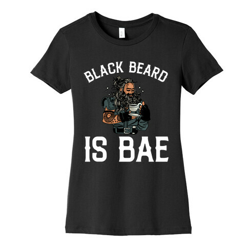 Black Beard Is Bae  Womens T-Shirt