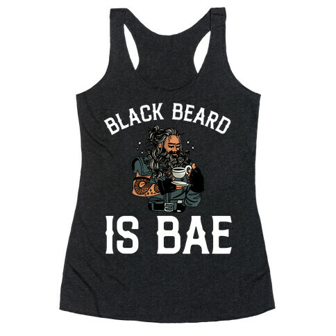 Black Beard Is Bae  Racerback Tank Top