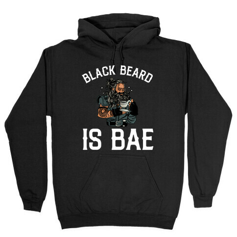 Black Beard Is Bae  Hooded Sweatshirt