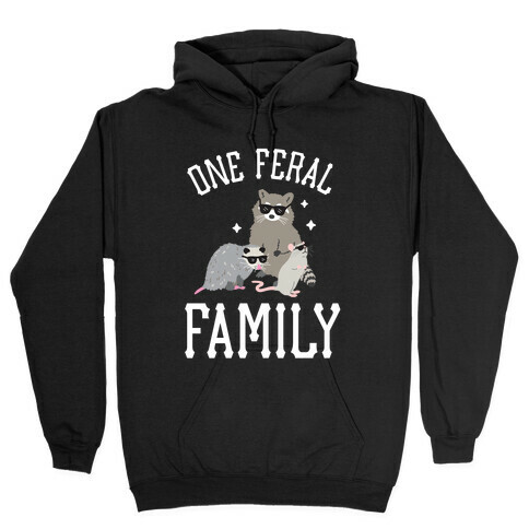 One Feral Family  Hooded Sweatshirt