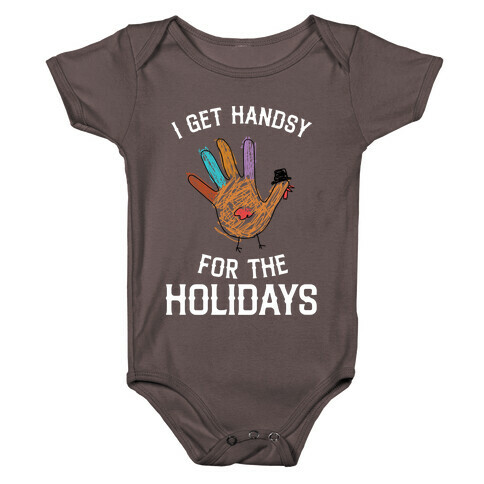I Get Handsy For The Holidays  Baby One-Piece