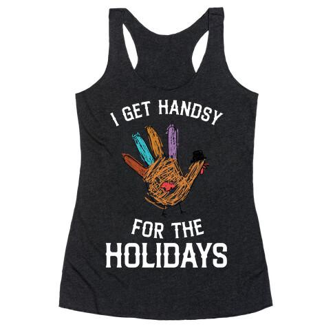 I Get Handsy For The Holidays  Racerback Tank Top