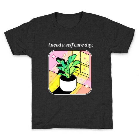 I Need A Self Care Day.  Kids T-Shirt