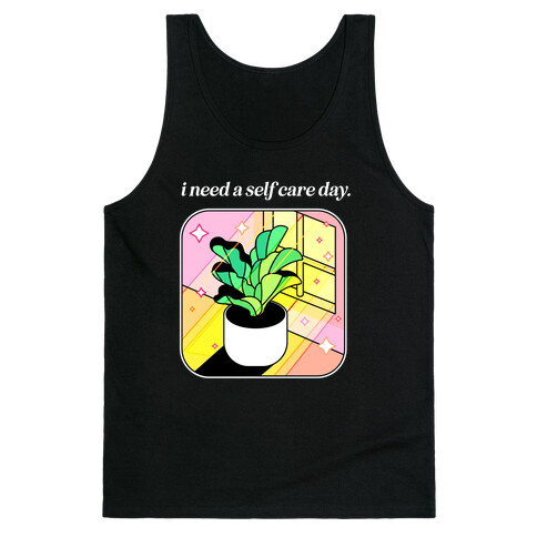 I Need A Self Care Day.  Tank Top