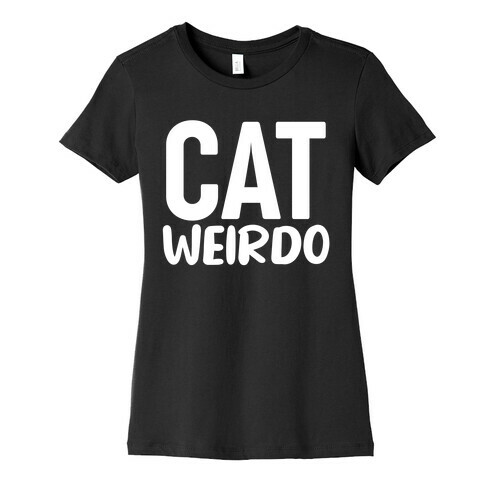 Cat Weirdo  Womens T-Shirt