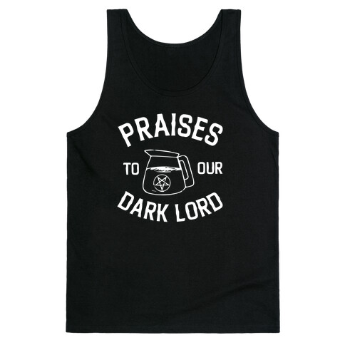 Praises To Our Dark Lord  Tank Top