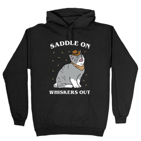 Saddle On Whiskers Out  Hooded Sweatshirt