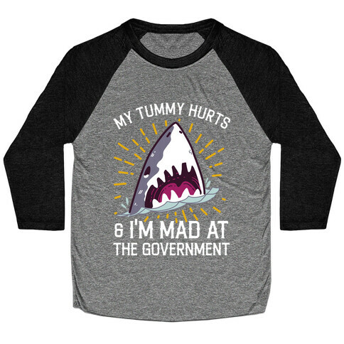 My Tummy Hurts & I'm Mad At The Government (Shark) Baseball Tee