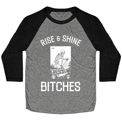 Rise & Shine Bitches (Death Tarot) Baseball Tee