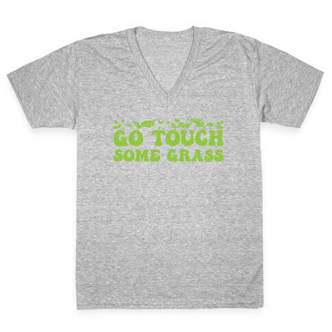 Go Touch Some Grass  V-Neck Tee Shirt