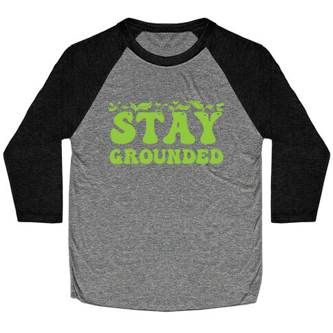 Stay Grounded  Baseball Tee