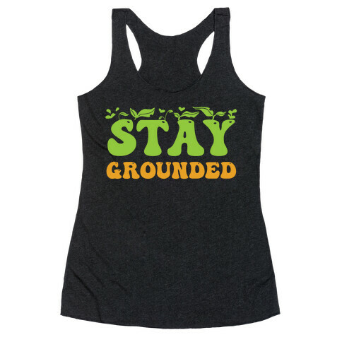 Stay Grounded  Racerback Tank Top