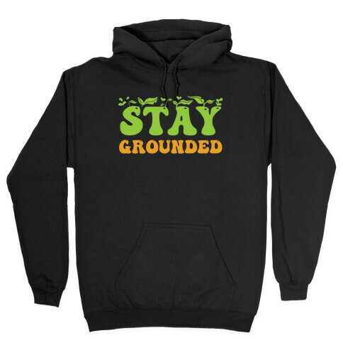 Stay Grounded  Hooded Sweatshirt