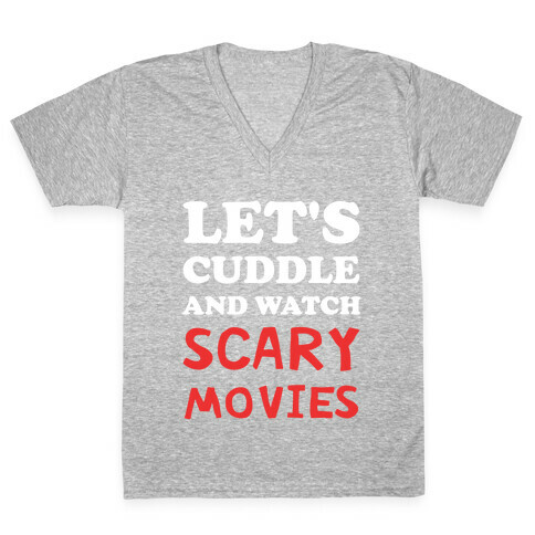 Let's Cuddle And Watch Scary Movies V-Neck Tee Shirt