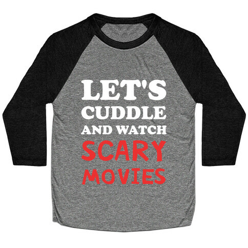 Let's Cuddle And Watch Scary Movies Baseball Tee