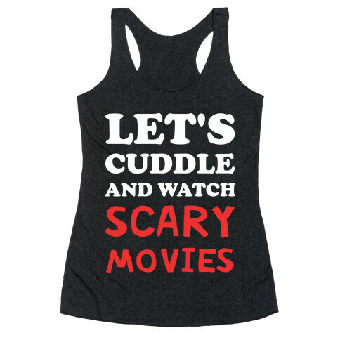 Let's Cuddle And Watch Scary Movies Racerback Tank Top