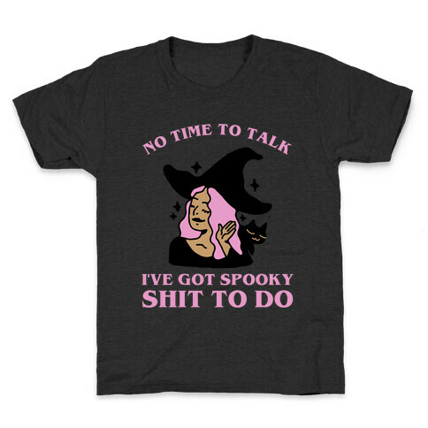No Time To Talk I've Got Spooky Shit To Do Kids T-Shirt