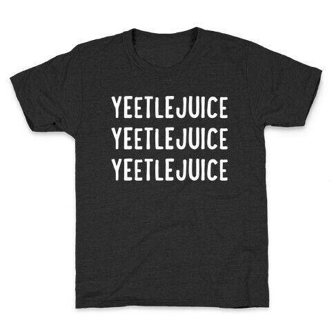 Yeetlejuice Yeetlejuice Yeetlejuice Kids T-Shirt