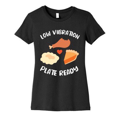 Low Vibration Plate Ready Womens T-Shirt