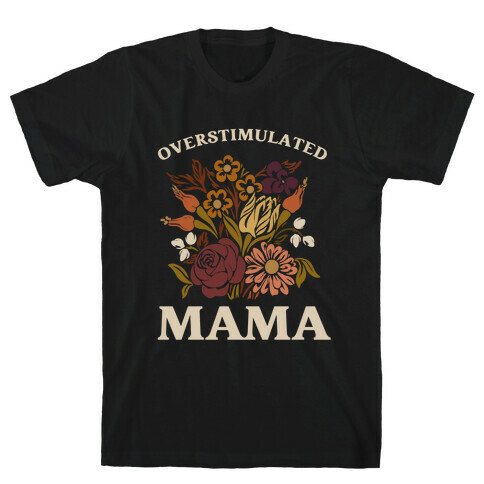 Overstimulated Mama T-Shirt