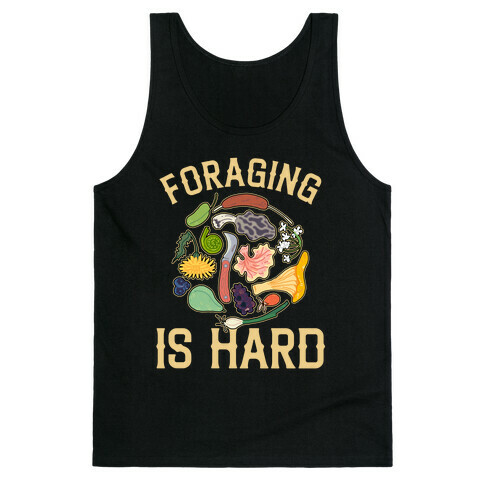 Foraging Is Hard  Tank Top