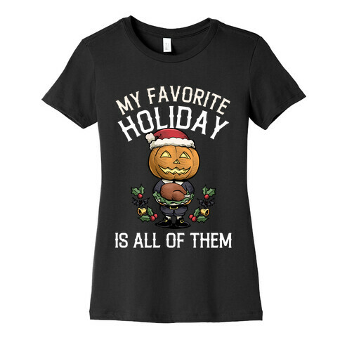 My Favorite Holiday Is All Of Them  Womens T-Shirt