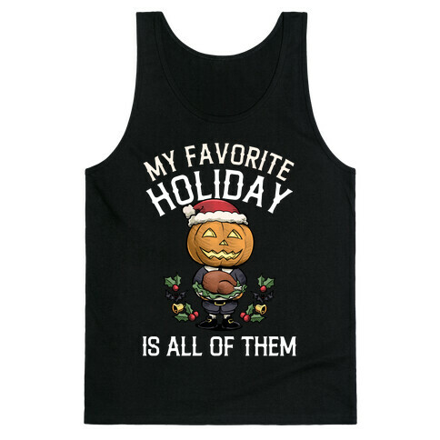 My Favorite Holiday Is All Of Them  Tank Top