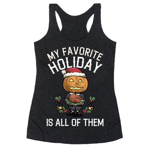 My Favorite Holiday Is All Of Them  Racerback Tank Top